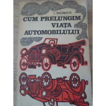 CUM PRELUNGIM VIATA AUTOMOBILULUI
