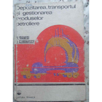 DEPOZITAREA, TRANSPORTUL SI GESTIONAREA PRODUSELOR PETROLIERE