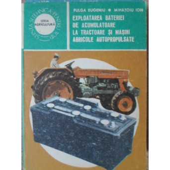 EXPLOATAREA BATERIEI DE ACUMULATOARE LA TRACTOARE SI MASINI AGRICOLE AUTOPROPULSATE