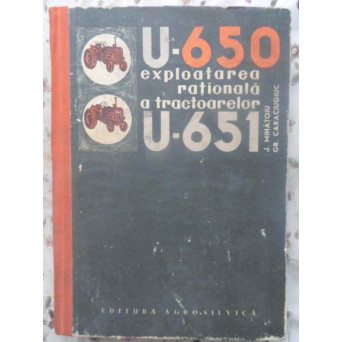 EXPLOATAREA RATIONALA A TRACTOARELOR U-650, U-651