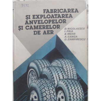 FABRICAREA SI EXPLOATAREA ANVELOPELOR SI CAMERELOR DE AER
