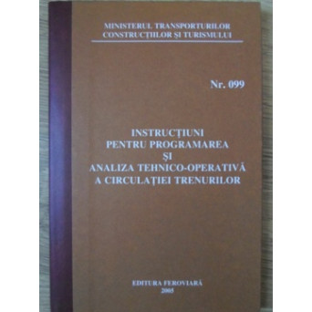 INSTRUCTIUNI PENTRU PROGRAMAREA SI ANALIZA TEHNICO-OPERATIVA A CIRCULATIEI TRENURILOR