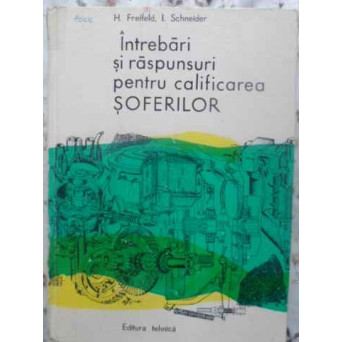 INTREBARI SI RASPUNSURI PENTRU CALIFICAREA SOFERILOR