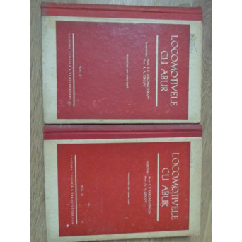 LOCOMOTIVE CU ABUR. TEORIE SI CONSTRUCTIE VOL.1-2