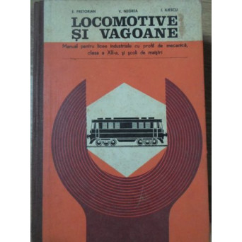 LOCOMOTIVE SI VAGOANE, MANUAL PENTRU LICEE INDUSTRIALE