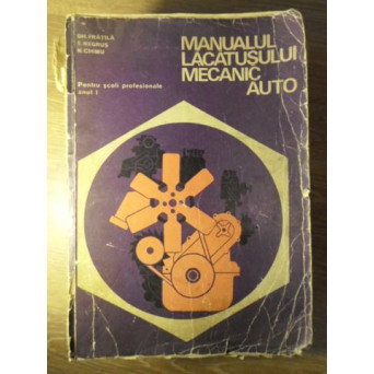 MANUALUL LACATUSULUI MECANIC AUTO PENTRU SCOLI PROFESIONALE ANUL I
