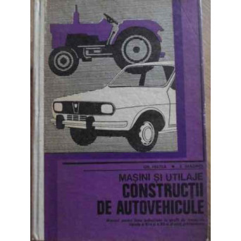 MASINI SI UTILAJE CONSTRUCTII DE AUTOVEHICULE MANUAL PENTRU LICEE INDUSTRIALE