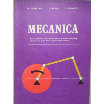 MECANICA. MANUAL PENTRU LICEE INDUSTRIALE