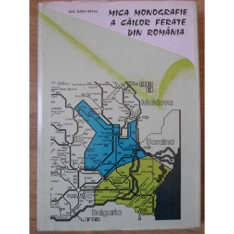 MICA MONOGRAFIE A CAILOR FERATE DIN ROMANIA VOL.IV (4) REGIONALELE DE CALE FERATA GALATI SI CONSTANTA
