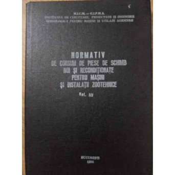 NORMATIV DE CONSUM DE PIESE DE SCHIMB NOI SI RECONDITIONATE PENTRU MASINI SI INSTALATII ZOOTEHNICE 3