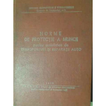 NORME DE PROTECTIE A MUNCII PENTRU ACTIVITATEA DE TRANSPORTURI SI REPARATII AUTO