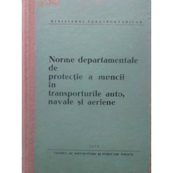 NORME DEPARTAMENTALE DE PROTECTIE A MUNCII IN TRANSPORTURILE AUTO, NAVALE SI AERIENE