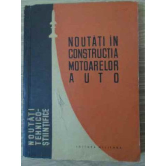 NOUTATI IN CONSTRUCTIA MOTOARELOR AUTO
