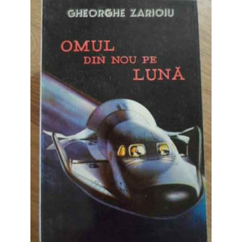 OMUL DIN NOU PE LUNA. REALIZARI SI PERSPECTIVE IN EXPLORAREA SI EXPLOATAREA SPATIULUI COSMIC