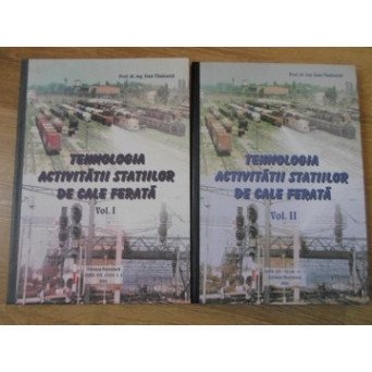 TEHNOLOGIA ACTIVITATII STATIILOR DE CALE FERATA VOL.1-2