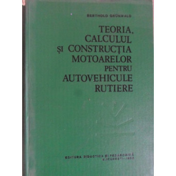 TEORIA, CALCULUL SI CONSTRUCTIA MOTOARELOR PENTRU AUTOVEHICULE RUTIERE