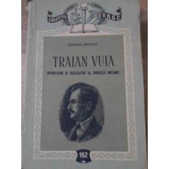 TRAIAN VUIA INVENTATOR SI REALIZATOR AL ZBORULUI MECANIC