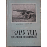 TRAIAN VUIA - REALIZATORUL ZBORULUI MECANIC TRAIAN VUIA - REALIZATORUL ZBORULUI MECANIC