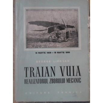 TRAIAN VUIA - REALIZATORUL ZBORULUI MECANIC