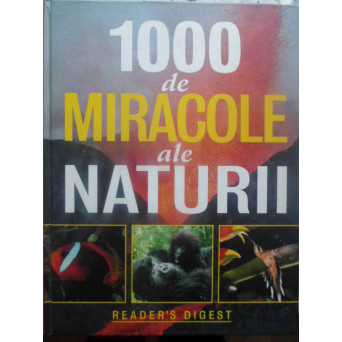 1000 DE MIRACOLE ALE NATURII