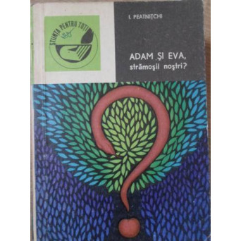 ADAM SI EVA, STRAMOSII NOSTRI?