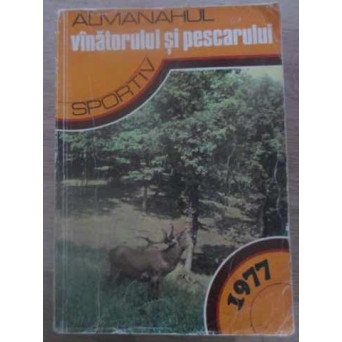 ALMANAHUL VANATORULUI SI PESCARULUI SPORTIV 1977