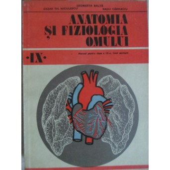 ANATOMIA SI FIZIOLOGIA OMULUI. MANUAL PENTRU CLASA A IX-A, LICEE SANITARE
