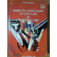 ARME DE VANATOARE CU TEVI LISE SI MUNITIILE LOR ARME DE VANATOARE CU TEVI LISE SI MUNITIILE LOR