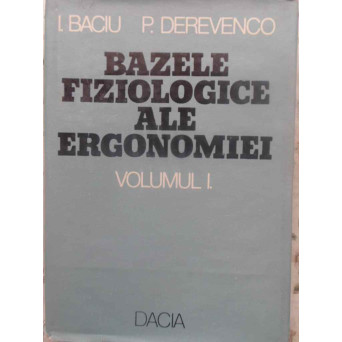 BAZELE FIZIOLOGICE ALE ERGONOMIEI VOL.1