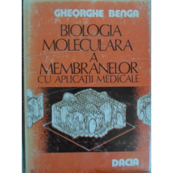 BIOLOGIA MOLECULARA A MEMBRANELOR CU APLICATII MEDICALE