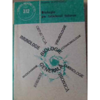 BIOLOGIA PE INTELESUL TUTUROR BIOLOGIA PE INTELESUL TUTUROR