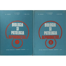 BIOLOGIA SI PATOLOGIA REPRODUCTIEI (LA ANIMALELE DOMESTICE) VOL.1-2