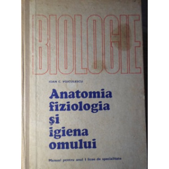 BIOLOGIE. ANATOMIA, FIZIOLOGIA SI IGIENA OMULUI. MANUAL PENTRU ANUL I LICEE DE SPECIALITATE