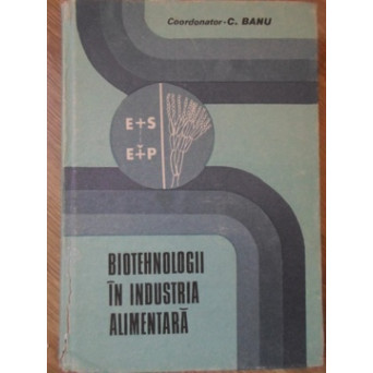 BIOTEHNOLOGII IN INDUSTRIA ALIMENTARA. FOLOSIREA ENZIMELOR SI MICROORGANISMELOR IN INDUSTRIA ALIMENTARA
