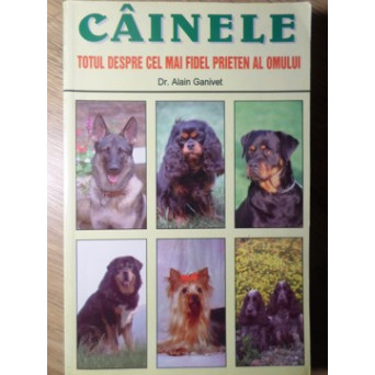 CAINELE. TOTUL DESPRE CEL MAI FIDEL PRIETEN AL OMULUI