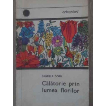 CALATORIE PRIN LUMEA FLORILOR