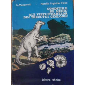 CONDITIILE DE MEDIU ALE VIETUITOARELOR DIN TRECUTUL GEOLOGIC