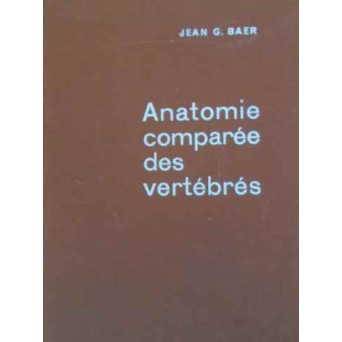COURS D'ANATOMIE COMPAREE DES VERTEBRES (CU 68 DE PLANSE SI 523 DE FIGURI)