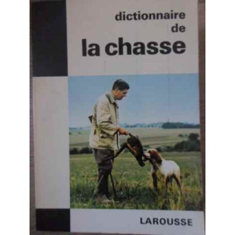 DICTIONNAIRE DE LA CHASE (DICTIONAR DE VANATOARE)