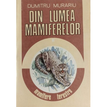 DIN LUMEA MAMIFERELOR VOL.II MAMIFERE TERESTRE