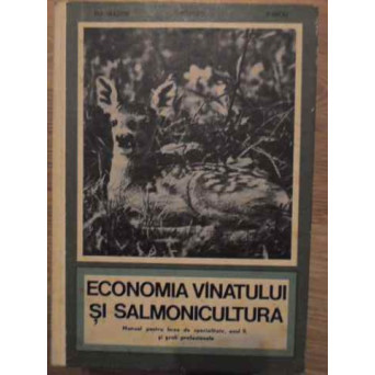 ECONOMIA VANATULUI SI SALMONICULTURA MANUAL PENTRU LICEE DE SPECIALITATE