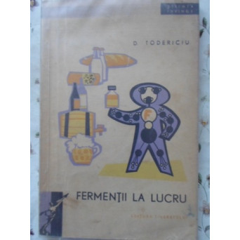 FERMENTII LA LUCRU