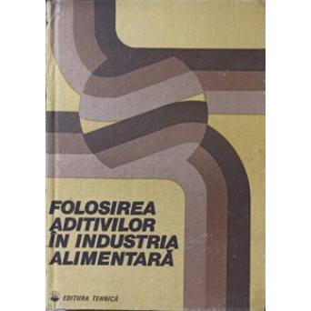 FOLOSIREA ADITIVILOR IN INDUSTRIA ALIMENTARA