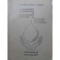 FOLOSIREA RATIONALA SI PROTECTIA APELOR IN LOCALITATI, INDUSTRIE, AGRICULTURA VOL.2 FOLOSIREA RATIONALA SI PROTECTIA APELOR IN LOCALITATI, INDUSTRIE, AGRICULTURA VOL.2