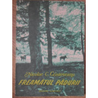 FREAMATUL PADURII (AMINTIRI DE VANATOARE) FREAMATUL PADURII (AMINTIRI DE VANATOARE)