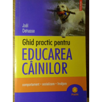 GHID PRACTIC PENTRU EDUCAREA CAINILOR