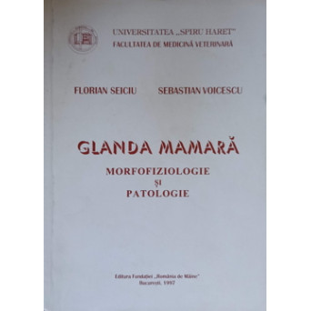 GLANDA MAMARA. MORFOFIZIOLOGIE SI PATOLOGIE (VETERINARA)