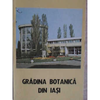 GRADINA BOTANICA DIN IASI GHID