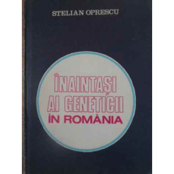 INAINTASI AI GENETICII IN ROMANIA