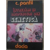 INTREBARI SI RASPUNSURI DIN GENETICA INTREBARI SI RASPUNSURI DIN GENETICA